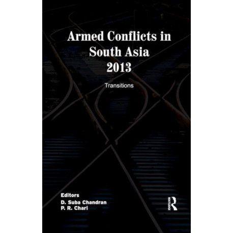 Armed Conflicts in South Asia 2013: Transitions