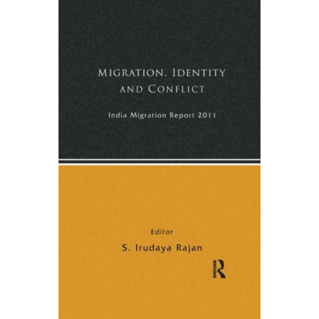 India Migration Report 2011: Migration, Identity and Conflict