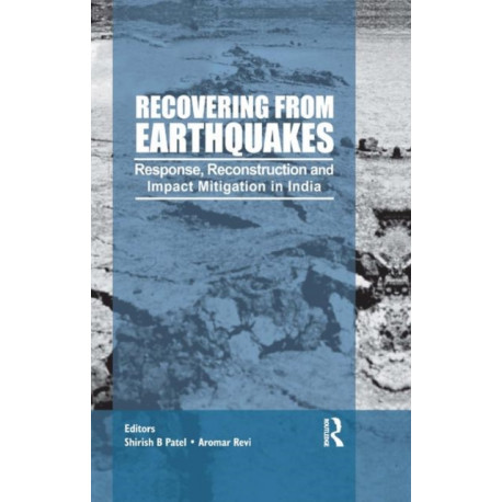 Recovering from Earthquakes: Response, Reconstruction and Impact Mitigation in India