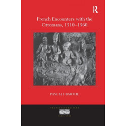 French Encounters with the Ottomans, 1510-1560