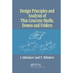 Design Principles and Analysis of Thin Concrete Shells, Domes and Folders