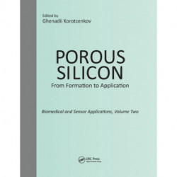 Porous Silicon: From Formation to Application: Biomedical and Sensor Applications, Volume Two