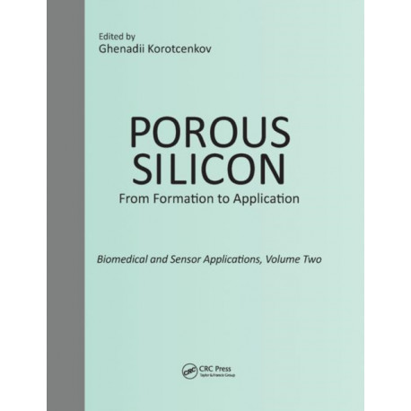 Porous Silicon: From Formation to Application: Biomedical and Sensor Applications, Volume Two