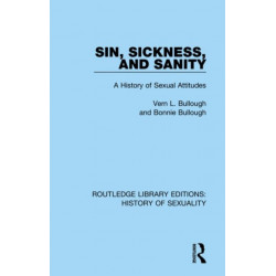 Sin, Sickness and Sanity: A History of Sexual Attitudes