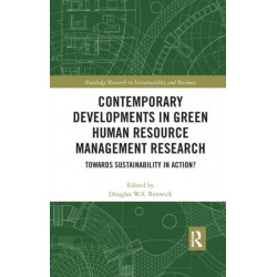 Contemporary Developments in Green Human Resource Management Research: Towards Sustainability in Action?
