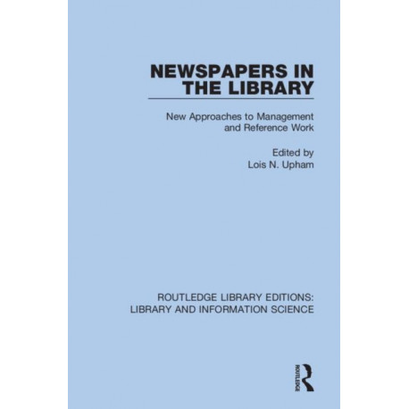 Newspapers in the Library: New Approaches to Management and Reference Work