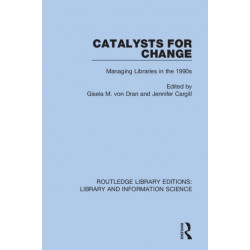 Catalysts for Change: Managing Libraries in the 1990s