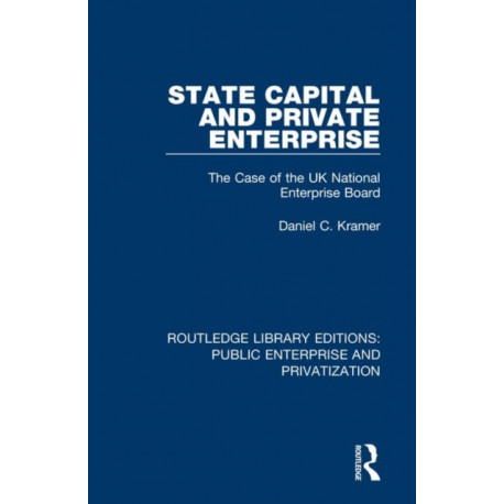 State Capital and Private Enterprise: The Case of the UK National Enterprise Board