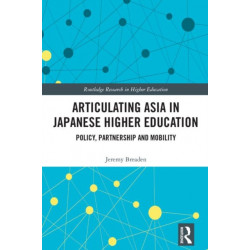 Articulating Asia in Japanese Higher Education: Policy, Partnership and Mobility