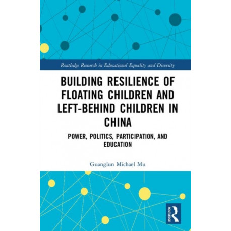 Building Resilience of Floating Children and Left-Behind Children in China: Power, Politics, Participation, and Education