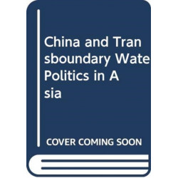 China and Transboundary Water Politics in Asia