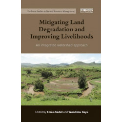 Mitigating Land Degradation and Improving Livelihoods: An Integrated Watershed Approach