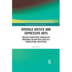 Juvenile Justice and Expressive Arts: Creative Disruptions through Art Programs for and with Teens in a Correctional Institution