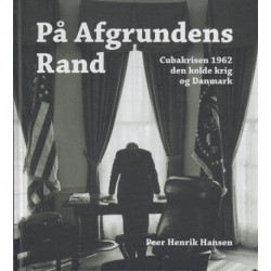 På afgrundens rand: Cubakrisen 1962, den kolde krig og Danmark