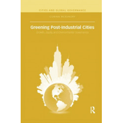 Greening Post-Industrial Cities: Growth, Equity, and Environmental Governance