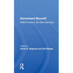 Homeward Bound?: Allied Forces In The New Germany