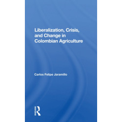 Liberalization And Crisis In Colombian Agriculture