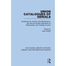 Union Catalogues of Serials: Guidelines for Creation and Maintenance, with Recommended Standards for Bibliographic and Holdings Control