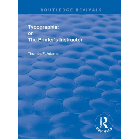Typographia: or The Printer's Instructor