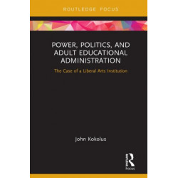 Power, Politics, and Adult Educational Administration: The Case of a Liberal Arts Institution