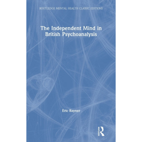 The Independent Mind in British Psychoanalysis