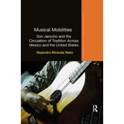 Musical Mobilities: Son Jarocho and the Circulation of Tradition Across Mexico and the United States