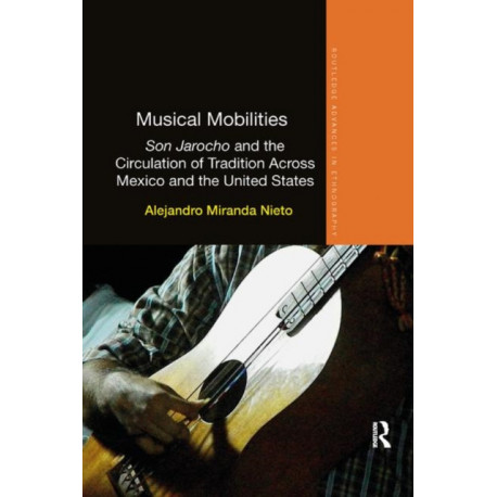 Musical Mobilities: Son Jarocho and the Circulation of Tradition Across Mexico and the United States