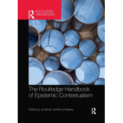 The Routledge Handbook of Epistemic Contextualism