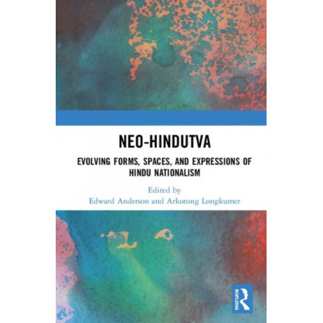 Neo-Hindutva: Evolving Forms, Spaces, and Expressions of Hindu Nationalism