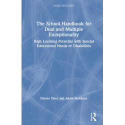 The School Handbook for Dual and Multiple Exceptionality: High Learning Potential with Special Educational Needs or Disabilities