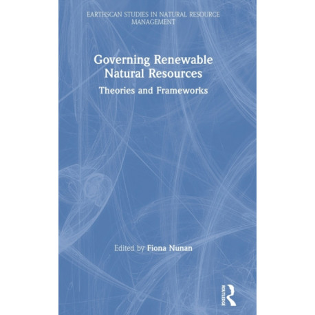 Governing Renewable Natural Resources: Theories and Frameworks