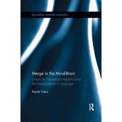 Merge in the Mind-Brain: Essays on Theoretical Linguistics and the Neuroscience of Language