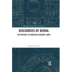 Discourses of Denial: The Rhetoric of American Academic Labor