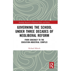 Governing the School under Three Decades of Neoliberal Reform: From Educracy to the Education-Industrial Complex