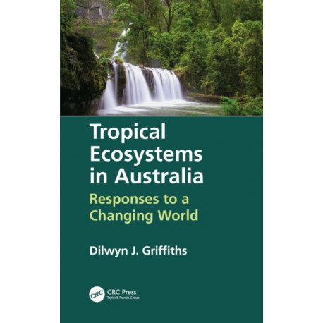 Tropical Ecosystems in Australia: Responses to a Changing World