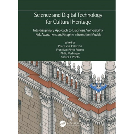 Science and Digital Technology for Cultural Heritage - Interdisciplinary Approach to Diagnosis, Vulnerability, Risk Assessment and Graphic Information Models: Proceedings of the 4th International Congress Science and Technology for the Conservation of Cul