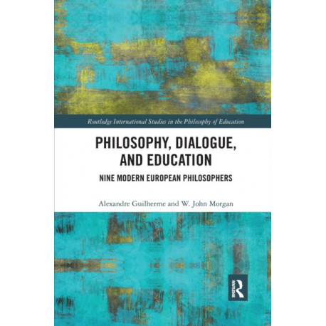Philosophy, Dialogue, and Education: Nine Modern European Philosophers