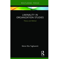 Liminality in Organization Studies: Theory and Method