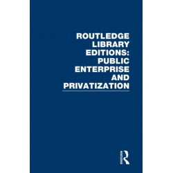 Routledge Library Editions: Public Enterprise and Privatization
