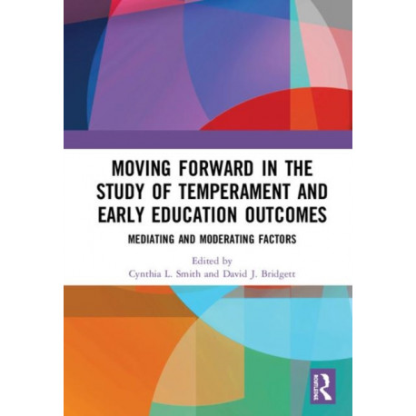 Moving Forward in the Study of Temperament and Early Education Outcomes: Mediating and Moderating Factors