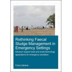 Rethinking Faecal Sludge Management in Emergency Settings: Decision Support Tools and Smart Technology Applications for Emergency Sanitation