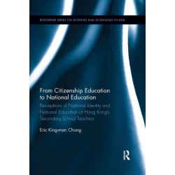 From Citizenship Education to National Education: Perceptions of National Identity and National Education of Hong Kong’s Secondary School Teachers