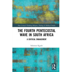The Fourth Pentecostal Wave in South Africa: A Critical Engagement