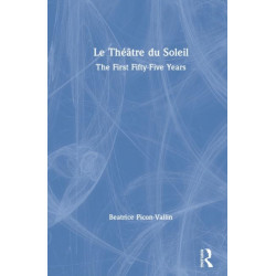 Le Theatre du Soleil: The First Fifty-Five Years