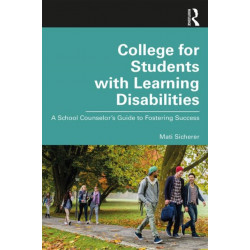 College for Students with Learning Disabilities: A School Counselor’s Guide to Fostering Success
