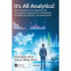 It's All Analytics!: The Foundations of Al, Big Data and Data Science Landscape for Professionals in Healthcare, Business, and Government