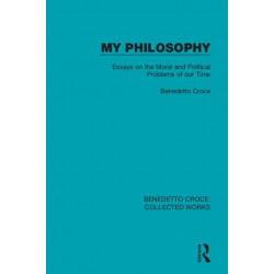 My Philosophy: Essays on the Moral and Political Problems of our Time