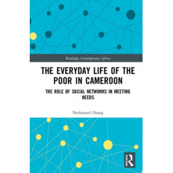 The Everyday Life of the Poor in Cameroon: The Role of Social Networks in Meeting Needs