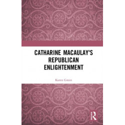 Catharine Macaulay's Republican Enlightenment