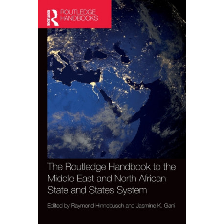 The Routledge Handbook to the Middle East and North African State and States System
